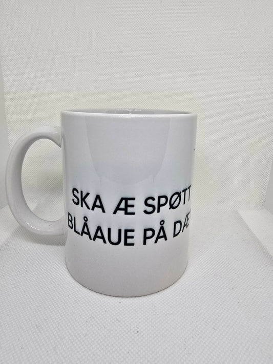 Ska æ spøtt blåaue på dæ? Kopp
